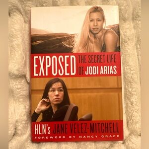 Exposed : The Secret Life of Jodi Arias by Jane Velez-Mitchell (2013, Hardcover)